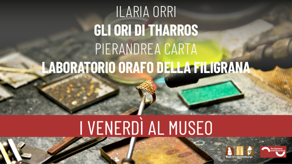 Venerdì al museo. L’archeologa Ilaria Orri racconta “gli ori di Tharros” e Pierandrea Carta illustra la lavorazione della filigrana.